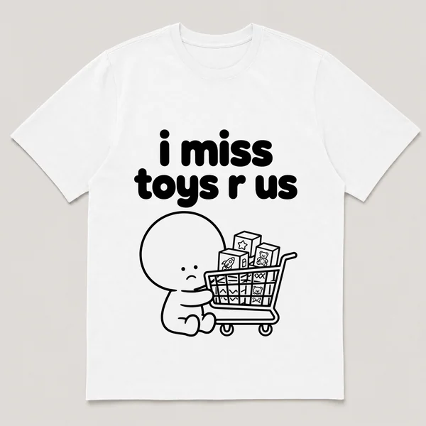 lonely boi tee: a small sad cartoon boy hugging a shopping cart full of toy boxes, with the words i miss toys r us above him